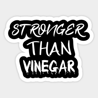 STRONGER THAN VINEGAR Sticker